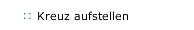 Kreuz aufstellen