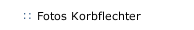 Fotos Korbflechter