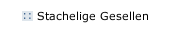 Stachelige Gesellen